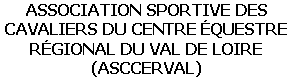 ASSOCIATION SPORTIVE DES CAVALIERS DU CENTRE ÉQUESTRE RÉGIONAL DU VAL DE LOIRE